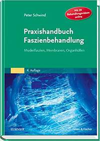 Praxishandbuch Faszienbehandlung - Muskelfaszien, Membranen, Organhüllen